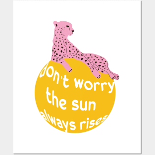 Don't worry the sun olways rises - wild cat Posters and Art